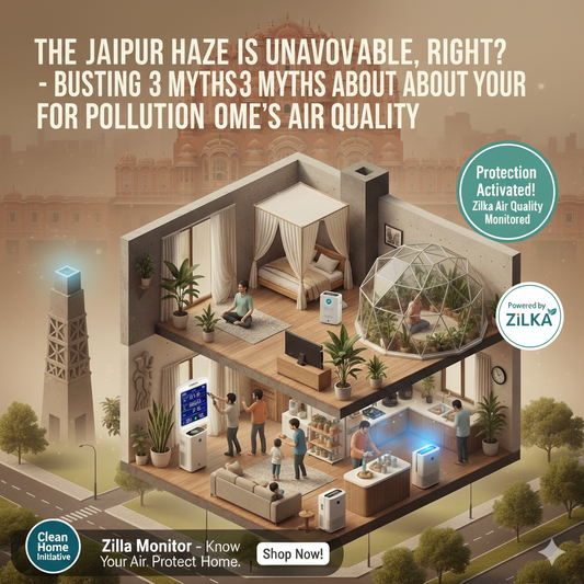 "The Jaipur Haze is Unavoidable, Right?" - Busting 3 Myths About Your Home's Air Quality.